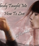 Nobody Taught Me How To Live