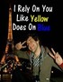 I Rely on You Like Yellow Does on Blue