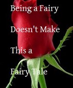 Being a Fairy, Doesn't Make This a Fairy Tale