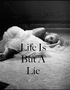 Life Is But A Lie