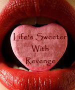 Life's Sweeter with Revenge