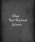 Our So-Called Lives