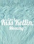 Can I Kiss Kellin, Mommy?