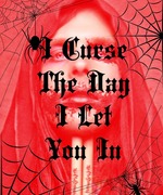 I Curse the Day I Let You In