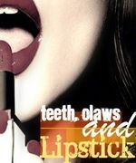 Teeth, Claws, Lipstick