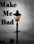 Make Me Bad.