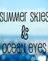 Summer Skies and Ocean Eyes