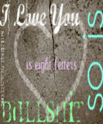 I Love You is Eight Letters, So is Bullshit