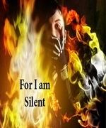 For I am Silent