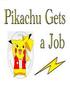 Pikachu Gets a Job