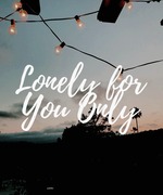 Lonely for You Only