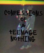 Confessions of a Teenage Nothing