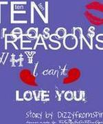 10 Reasons Why I Can't Love You