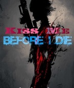 Kiss Me Before I Die