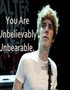 You Are Unbelievably Unbearable.