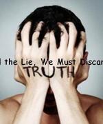 To Find the Lie, We Must Discard the Truth
