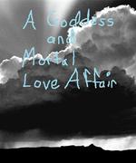 A Goddess and Mortal Love Affair