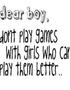 Dear Boy, Don't Play Games With Girls Who Can Play Them Better