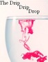 The Drip Drip Drop.