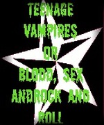 Teenage Vampires: Or Blood, Sex and Rock ‘n’ Roll.