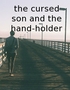 The Cursed Son and the Hand-Holder