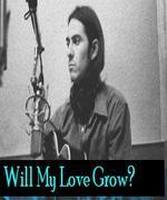 Will My Love Grow?