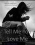 Tell Me You Love Me