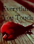 Everything You Touch