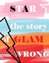 Star : The Story Of Glam Gone Wrong