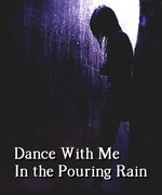 Dance With Me In the Pouring Rain
