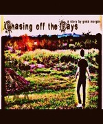 Chasing off the Days