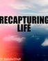 Recapturing Life