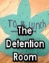 The Detention Room.