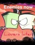 Enemies now, Lovers later