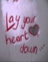 Lay your heart down