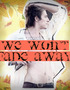 We Won't Fade Away.