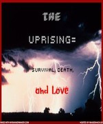 The Uprising: Survival, Death, and Love
