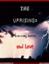 The Uprising: Survival, Death, and Love