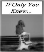 If Only You Knew...
