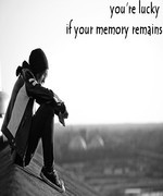 you're lucky if your memory remains