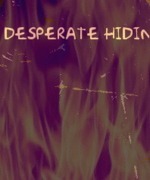 Desperate Hiding