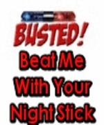 Beat Me With Your Night Stick