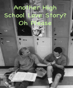 Another High School Love Story? Oh Please