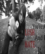 You're a Lush and I Hate It