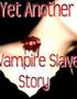 Yet Another Vampire Slave Story