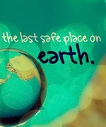 The Last Safe Place on Earth.